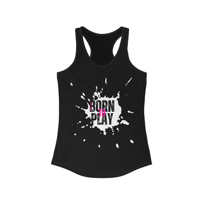 Racerback Tank - Born To Play Women's Ideal Tank Top