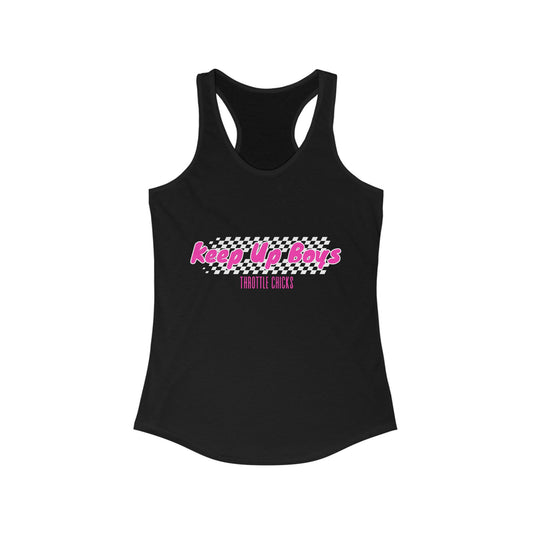 Throttle Chicks Racerback Tank - Keep Up Boys Design