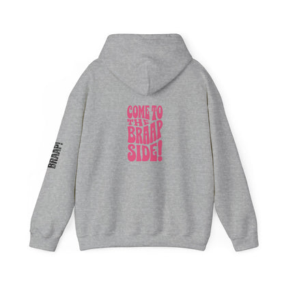 Come To The Braap Side Hoodie