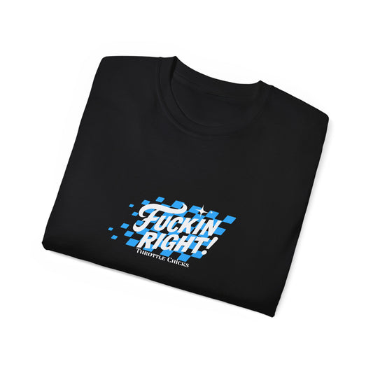 F*ckin Right Tee