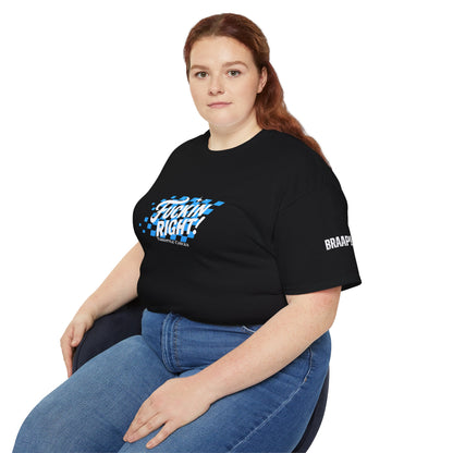 F*ckin Right Tee