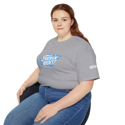 F*ckin Right Tee